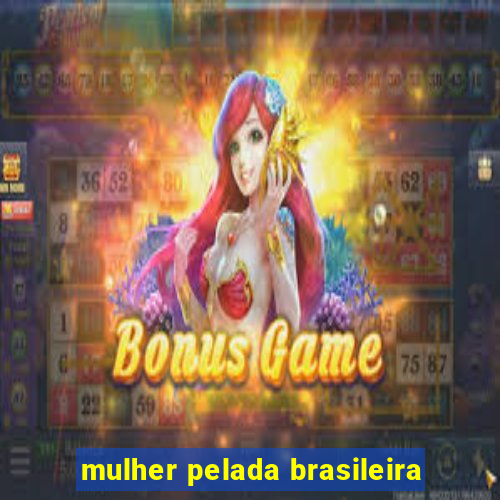 mulher pelada brasileira